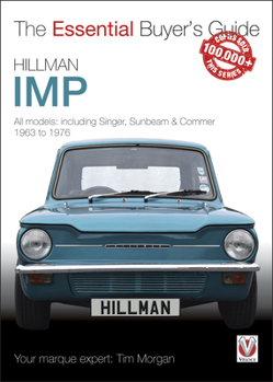 Paperback Hillman Imp: All Models of the Hillman Imp, Sunbeam Stiletto, Singer Chamois, Hillman Husky & Commer Imp 1963 to 1976 Book