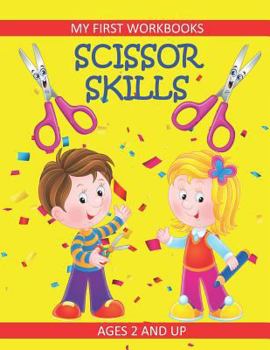 Paperback Scissor Skills: My First Workbooks: Ages 2 and Up: Scissor Cutting Practice Workbook: Cut and Paste Plus Coloring: Toddler Activity Bo Book