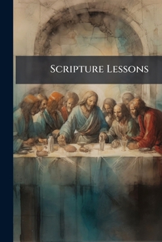 Paperback Scripture Lessons: New Testament, No. 1: For the Use of the Irish National Schools Book