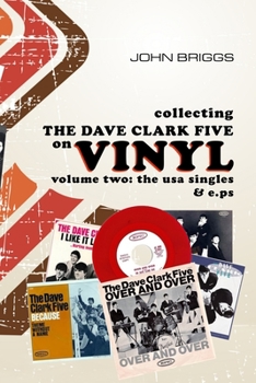 Paperback Collecting The Dave Clark Five On Vinyl - Volume Two: The USA Singles and E.Ps Book