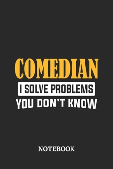 Paperback Comedian I Solve Problems You Don't Know Notebook: 6x9 inches - 110 ruled, lined pages - Greatest Passionate Office Job Journal Utility - Gift, Presen Book