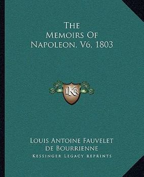 Paperback The Memoirs Of Napoleon, V6, 1803 Book