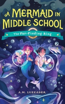 Mermaid in Middle Grade 2: The Far-Finding Ring (A Mermaid in Middle Grade, 2)