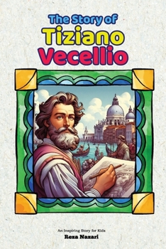 The Story of Tiziano Vecellio: An Inspiring Story for Kids