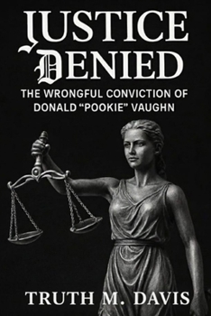 Justice Denied: The Wrongful Conviction of Donald "Pookie" Vaughn