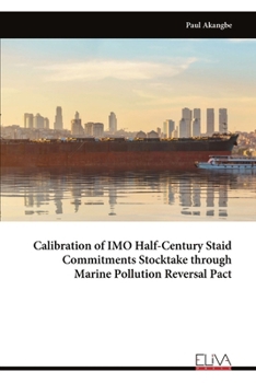 Paperback Calibration of IMO Half-Century Staid Commitments Stocktake through Marine Pollution Reversal Pact Book