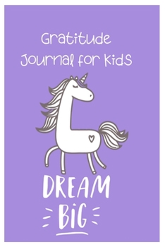 Paperback Gratitude Journal For kids Dream Big: Daily Activity Book For Young Boys and Girls (Size 6x9) Book