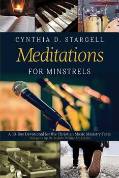 Paperback Meditations for Minstrels: A 30-Day Devotional for the Christian Music Ministry Team Book