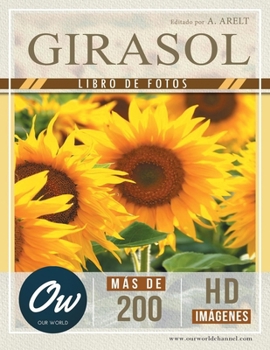 Girasol: Libro de fotos - Más de 200 imágenes HD (Spanish Edition)