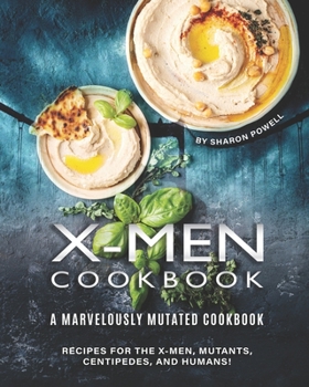 Paperback X-Men Cookbook: A Marvelously Mutated Cookbook - Recipes for the X-Men, Mutants, Centipedes, And Humans! Book