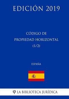 Paperback Código de Propiedad Horizontal (1/2) (España) (Edición 2019) [Spanish] Book