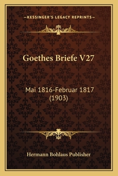 Paperback Goethes Briefe V27: Mai 1816-Februar 1817 (1903) [German] Book