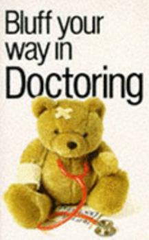 Paperback Bluff Your Way in Doctoring (Bluffer's Guides) Book