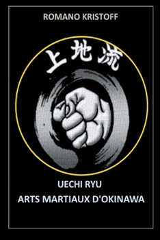 Uechi Ryu: Arts Martiaux d'Okinawa (French Edition)