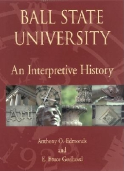 Hardcover Ball State University: An Interpretive History Book