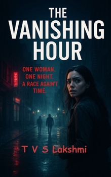 The Vanishing Hour: One Woman. One Night. A Race Agains't Time.