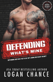 Paperback Defending What's Mine: An Ex Military Security Romance Book