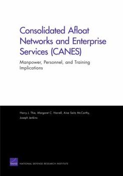 Paperback Consolidated Afloat Networks and Enterprise Services (CANES): Manpower, Personnel, and Training Implications Book