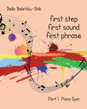 Paperback First Step, First Sound, First Phrase: Piano Gym Book