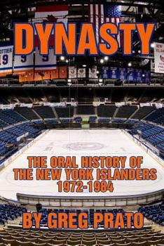 Paperback Dynasty: The Oral History of the New York Islanders, 1972-1984 Book