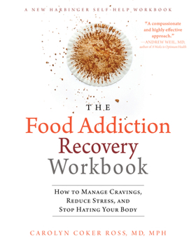 Paperback The Food Addiction Recovery Workbook: How to Manage Cravings, Reduce Stress, and Stop Hating Your Body Book