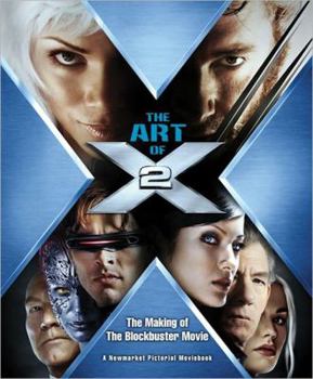 The Art of X2: The Making of the Blockbuster Movie (X2: X-Men United)