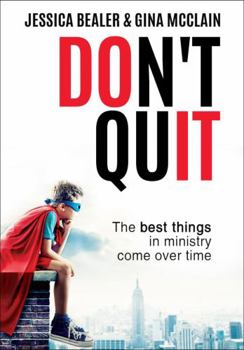 Paperback Don't Quit: The Best Things in Ministry Come Over Time Book