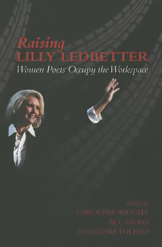 Raising Lilly Ledbetter: Women Poets Occupy the Workspace