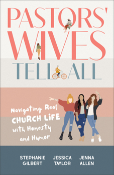 Hardcover Pastors' Wives Tell All: Navigating Real Church Life with Honesty and Humor Book