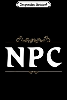 Paperback Composition Notebook: NPC Non-player Character Tabletop RPG Gaming Journal/Notebook Blank Lined Ruled 6x9 100 Pages Book