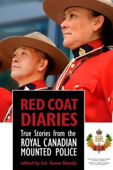 Paperback Red Coat Diaries: True Stories from the Royal Canadian Mounted Police Book