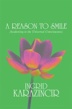 Paperback A Reason to Smile: Awakening to the Universal Consciousness Book