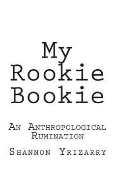 Paperback My Rookie Bookie: An Anthropological Rumination Book