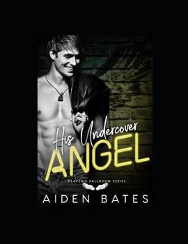 His Undercover Angel - Book #4 of the Heaven's Ballroom