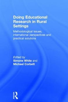 Hardcover Doing Educational Research in Rural Settings: Methodological issues, international perspectives and practical solutions Book