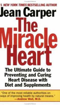 Mass Market Paperback The Miracle Heart: The Ultimate Guide to Preventing and Curing Heart Disease with Diet and Supplements Book
