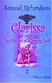 Clarissa Harlowe -or- The History of a Young Lady: Volume 2