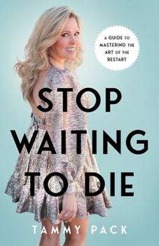 Paperback Stop Waiting to Die: A Guide to Mastering the Art of the Restart Book