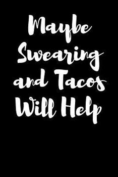 Paperback Maybe Swearing and Tacos Will Help: Blank Lined Journal Book