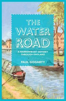 Hardcover The Water Road: A Narrowboat Odyssey Through England Book