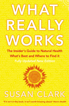 Paperback What Really Works: The Insider's Guide to Natural Health, What's Best and Where to Find It Book