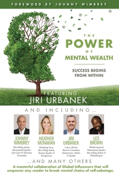 Paperback The POWER of MENTAL WEALTH Featuring Jiri Urbanek: Success Begins From Within Book