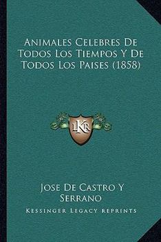 Paperback Animales Celebres De Todos Los Tiempos Y De Todos Los Paises (1858) [Spanish] Book