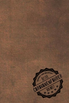 Geprüft und Bestätigt bester Caravanenfahrer der Welt: inkl. Terminplaner | Kalender 2020 ? | Das perfekte Geschenk für Männer, die Caravane fahren | Geschenkidee | Geschenke (German Edition)