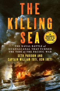 The Killing Sea: The Naval Battle of Guadalcanal that Broke the Japanese Navy and Turned the Tide of the Pacific War