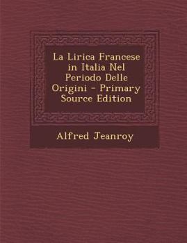 Paperback La Lirica Francese in Italia Nel Periodo Delle Origini [Italian] Book