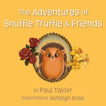 Hardcover The Adventures of Snuffle Truffle & Friends Book