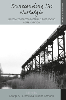 Paperback Transcending the Nostalgic: Landscapes of Postindustrial Europe Beyond Representation Book