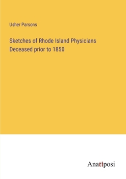 Paperback Sketches of Rhode Island Physicians Deceased prior to 1850 Book