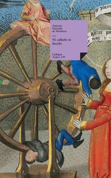 Ni callarlo ni decirlo (Teatro) (Spanish Edition)
